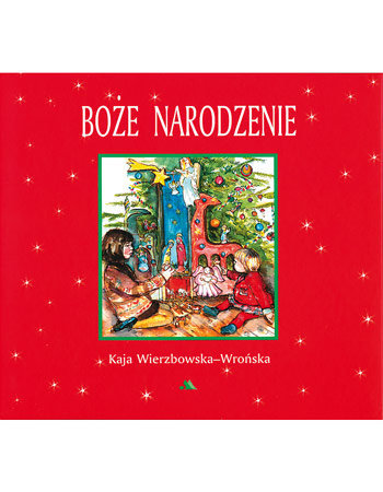 Boże Narodzenie. Książeczka dla dzieci  - Kaja Wierzbowska-Wrońska