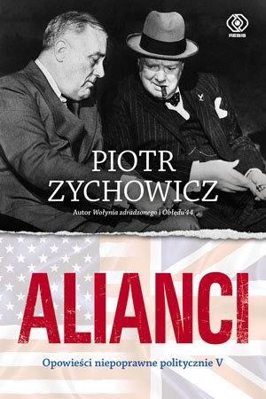 Alianci - Piotr Zychowicz : II wojna światowa