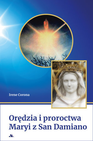 Orędzia i proroctwa Maryi z San Damiano - Irene Corona