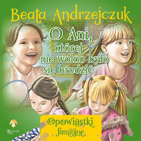 O Ani, której nie wolno było się brudzić - Beata Andrzejczuk : Książki dla dzieci