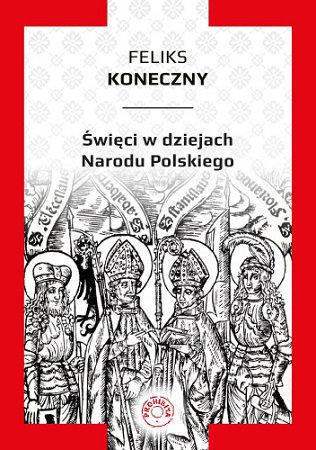 Święci  w dziejach  narodu  polskiego - Feliks Koneczny