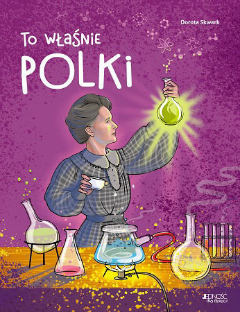 To właśnie Polki - Dorota Skwark : Dla dzieci