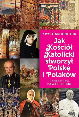 Jak Kościół Katolicki stworzył Polskę i Polaków - Krystian Kratiuk