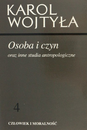 Osoba i czyn oraz inne studia antropologiczne - Karol Wojtyła