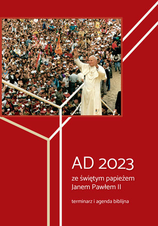 AD 2023 ze świętym papieżem Janem Pawłem II. Terminarz i agenda biblijna : Kalendarz