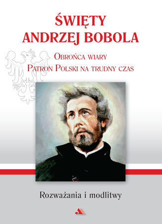 Święty Andrzej Bobola. Modlitewnik za Ojczyznę - Mariola Chaberka (oprac.)	