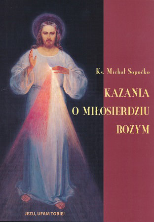 Kazania o Miłosierdziu Bożym - ks. Michał Sopoćko