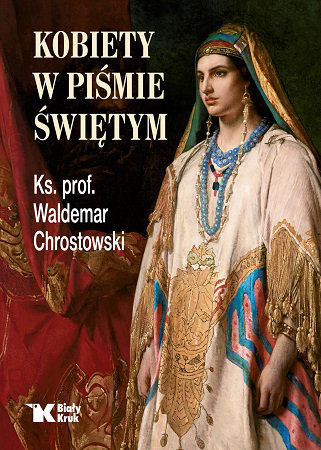 Kobiety w Piśmie Świętym - ks. Waldemar Chrostowski