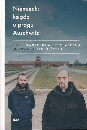 Niemiecki ksiądz u progu Auschwitz - Piotr Żyłka, Manfred Deselaers
