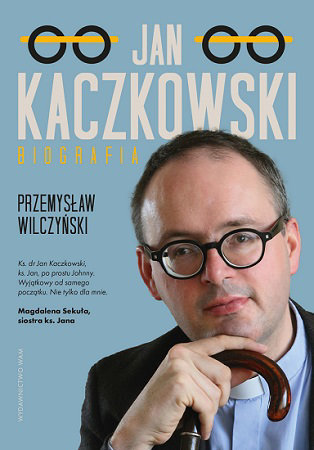 Jan Kaczkowski. Biografia - Przemysław Wilczyński