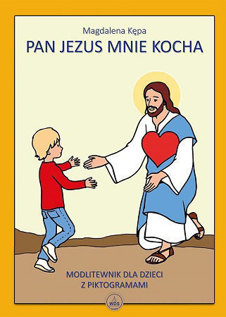 Pan Jezus mnie kocha. Modlitewnik dla dzieci z piktogramami - Magdalena Kępa