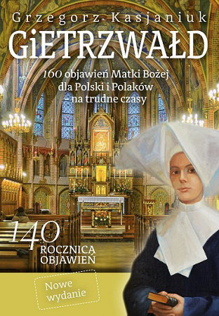 Gietrzwałd. 160 objawień Matki Bożej dla Polski i Polaków (wyd. nowe) - Grzegorz Kasjaniuk