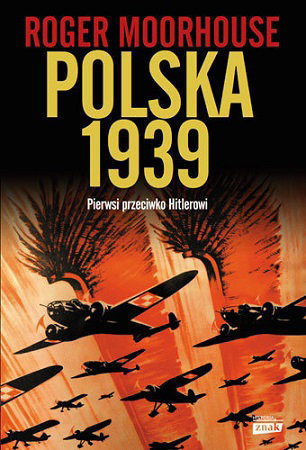 Polska 1939 - Roger Moorhouse : Pierwsi przeciw Hitlerowi