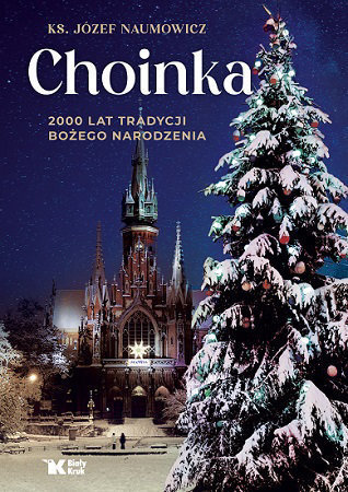 Choinka. 2000 lat tradycji Bożego Narodzenia - ks. Józef Naumowicz