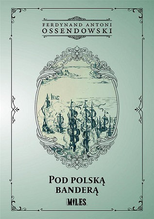 Pod polską banderą - Ferdynand Antoni Ossendowski
