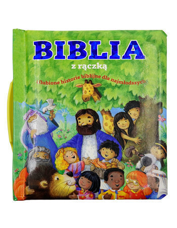 Biblia z rączką. Ulubione historie : Dla dzieci