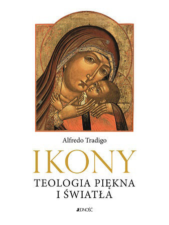 Ikony. Teologia piękna i światła - Alfredo Tradigo