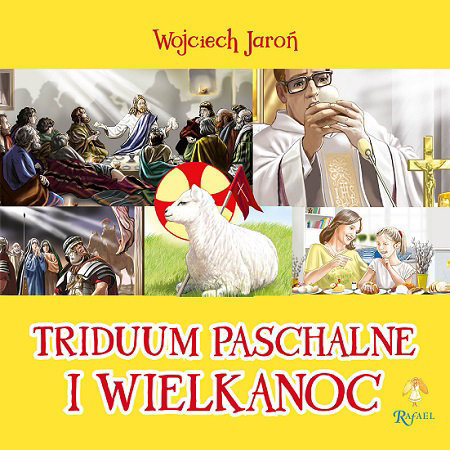 Triduum Paschalne i Wielkanoc - Wojciech Jaroń