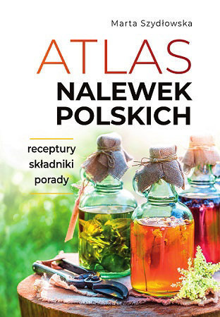 Atlas nalewek polskich (nowe wyd.)