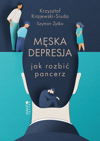 Męska depresja Jak rozbić pancerz - Krzysztof Krajewski-Siuda, Szymon Żyśko