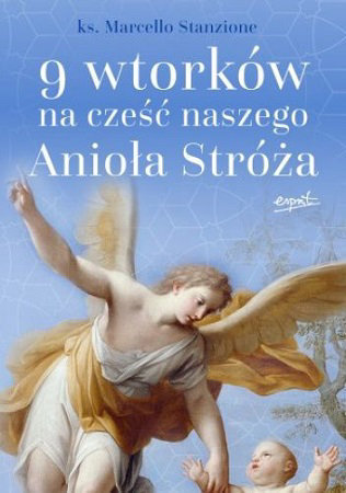 9 wtorków na cześć  naszego Anioła Stróża - ks. Marcello Stanzione