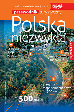 Polska niezwykła. Przewodnik turystyczny z atlasem samochodowym