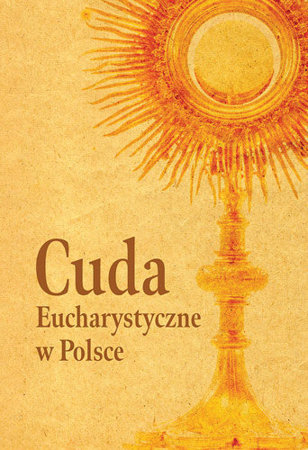 Cuda Eucharystyczne w Polsce - Praca zbiorowa