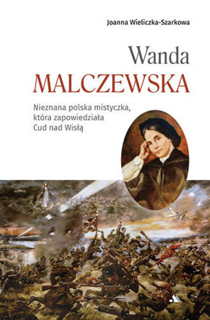 Wanda Malczewska - Joanna Wieliczka-Szarkowa : Biografie religijne