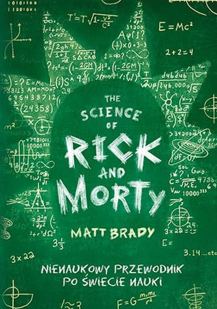 The Science of Rick and Morty - Matt Brady